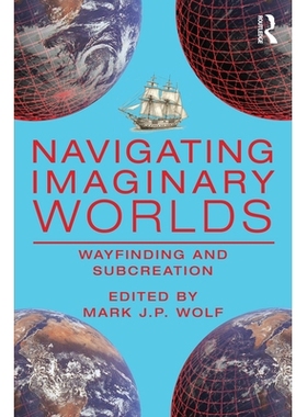 预订 Navigating Imaginary Worlds: Wayfinding and Subcreation 穿梭于虚构世界：路径探寻与再创造: 9781032819549