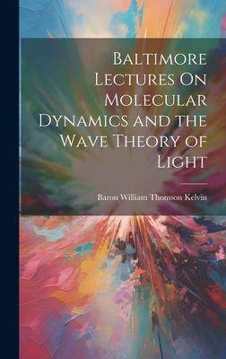 [预订]Baltimore Lectures On Molecular Dynamics and the Wave Theory of Light 9781020300530