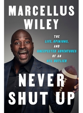 预订 Never Shut Up: The Life, Opinions, and Unexpected Adventures of an NFL Outlier: 9781524743222