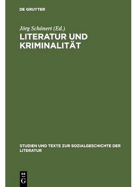 预订 Literatur und Kriminalität: Die gesellschaftliche Erfahrung von Verbrechen und Strafverfolgung als Gegenstand des