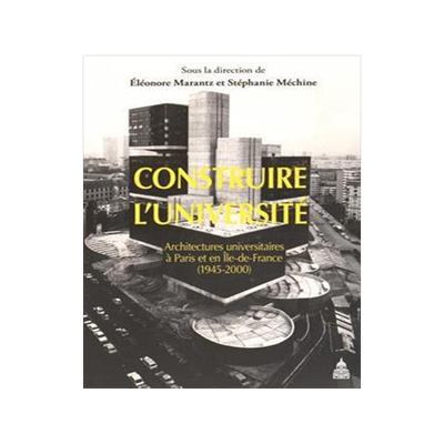 [预订]Construire l’université : architectures universitaires à Paris et en Île-de-France, 1945-2000 9782859449421