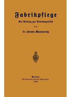 预订 Fabrikpflege: Ein Beitrag zur Betriebspolitik: 9783642473265
