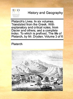 预订 Plutarch’s Lives. in Six Volumes. Translated from the Greek. with Explanatory and Critical Notes, from Dacier and