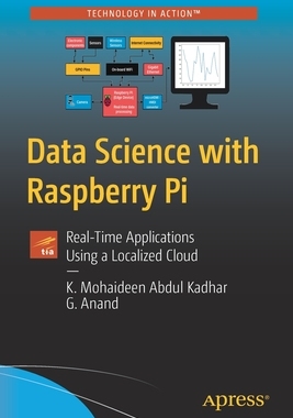 【预订】Data Science with Raspberry Pi: Real-Time Applications Using a Localized Cloud 9781484268247