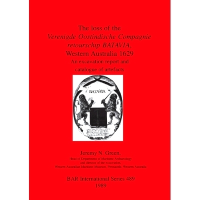 预订 The loss of the Verenigde Oostindische Compagnie retourschip BATAVIA, Western Australia 1629: An excavation report