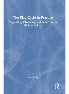 预订 The Play Cycle in Practice: Supporting, Observing, and Reflecting on Children’s Play: 9781032976792