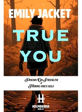 预订 True You: Poems About Strength and Finding One’s Self in an Obsessed World.: 9798394348372