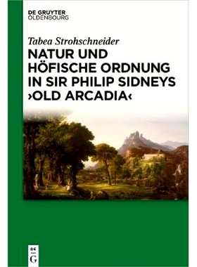 预订 Natur und höfische Ordnung in Sir Philip Sidneys Old Arcadia: 9783110559361