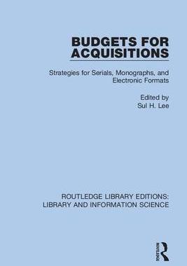 [预订]Budgets for Acquisitions: Strategies for Serials, Monographs and Electronic Formats 9780367409739
