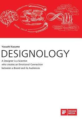 [预订]Designology. a Designer Is a Scientist Who Creates an Emotional Connection Between a Brand and Its A 9783959349673