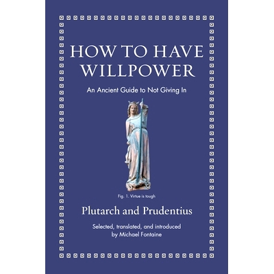 现货 How to Have Willpower: An Ancient Guide to Not Giving In 意志力之章:古代指引拒服软: 9780691220345