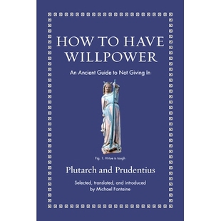 现货 How to Have Willpower: An Ancient Guide to Not Giving In 意志力之章:古代指引拒服软: 9780691220345