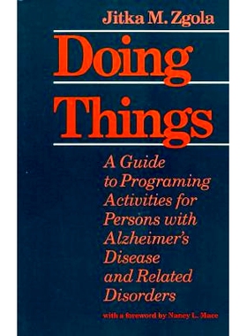 预订 Doing Things: A Guide to Programing Activities for Persons with Alzheimer’s Disease and Related Disorders 做事：阿