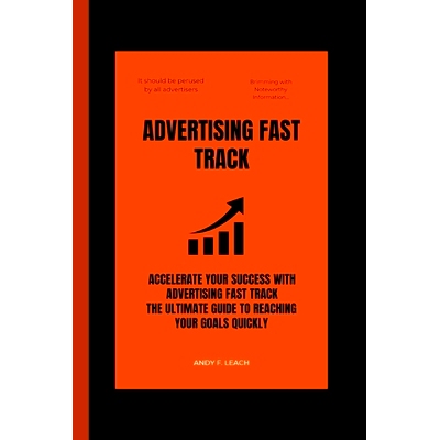 预订 Advertising Fast track: Accelerate Your Success, The Ultimate Guide to Reaching Your Goals Quickly: 9798851943270