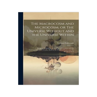 [预订]The Macrocosm and Microcosm, or The Universe Without and the Universe Within: Being an Unfolding of  9781022209473