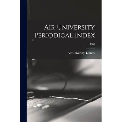 预订 Air University Periodical Index; 1968: 9781014449429