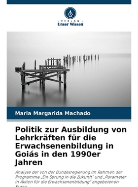 预订 Politik zur Ausbildung von Lehrkräften für die Erwachsenenbildung in Goiás in den 1990er Jahren: Analyse der von