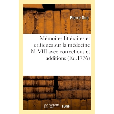 预订 Extrait des Mémoires littéraires et critiques sur la médecine. Numéro VIII 摘自医学文学和评论回忆录。第八号: 97