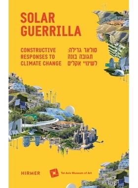 预订 Solar Guerrilla: Constructive Responses to Climate Change 太阳游击队：对气候变化的建设性反应: 9783777433134