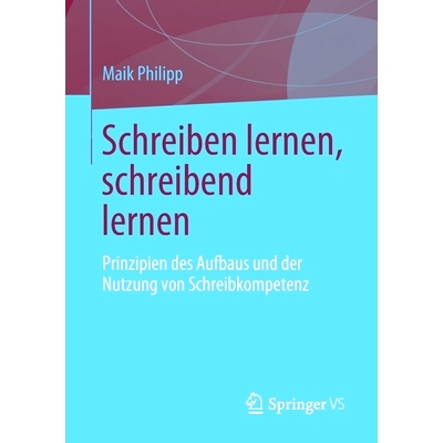 预订 Schreiben lernen, schreibend lernen: Prinzipien des Aufbaus und der Nutzung von Schreibkompetenz: 9783658332525