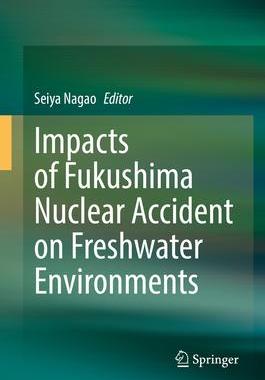 [预订]Impacts of Fukushima Nuclear Accident on Freshwater Environments 9789811636707