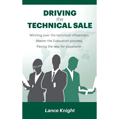 预订 Driving the Technical Sale: Winning over the technical influencers. Master the Evaluation process. Paving the way f