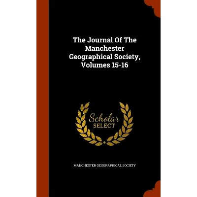 预订 The Journal Of The Manchester Geographical Society, Volumes 15-16: 9781344915366