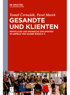 预订 Gesandte und Klienten: Päpstliche und spanische Diplomaten im Umfeld von Kaiser Rudolf II.: 9783110613834