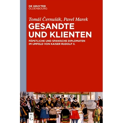 预订 Gesandte und Klienten: Päpstliche und spanische Diplomaten im Umfeld von Kaiser Rudolf II.: 9783110613834