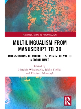 预订 Multilingualism from Manuscript to 3D: Intersections of Modalities from Medieval to Modern Times: 9780367763626