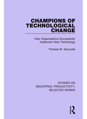 预订 Champions of Technological Change: How Organizations Successfully Implement New Technology 技术变革的拥护者：组织如