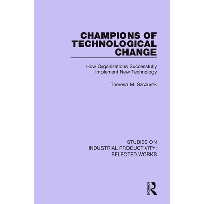 预订 Champions of Technological Change: How Organizations Successfully Implement New Technology 技术变革的拥护者：组织如