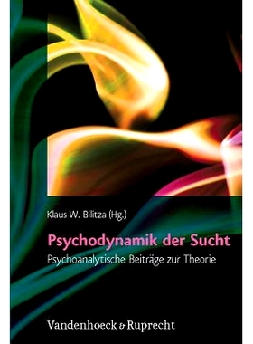预订 Psychodynamik der Sucht: Psychoanalytische Beiträge zur Theorie 成瘾的心理动力学：精神分析对理论的贡献: 9783525491