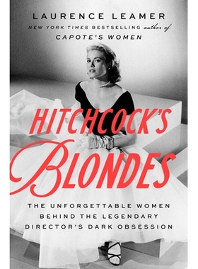 预订 Hitchcock’s Blondes: The Unforgettable Women Behind the Legendary Director’s Dark Obsession: 9780593542972