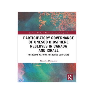 [预订]Participatory Governance of UNESCO Biosphere Reserves in Canada and Israel
