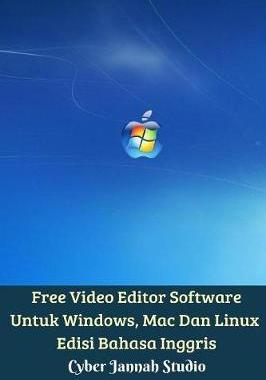 预订 Free Video Editor Software Untuk Windows, Mac Dan Linux Edisi Bahasa Inggris