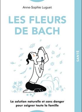 预订 Les fleurs de Bach : la solution naturelle et sans danger pour soigner toute la famille