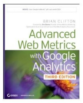 Advanced Web Metrics With Google Analytics, 3Rd Edition