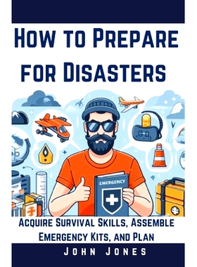 预订 How to prepare for disasters: Acquire Survival Skills, Assemble Emergency Kits, and Plan: 9798325469176