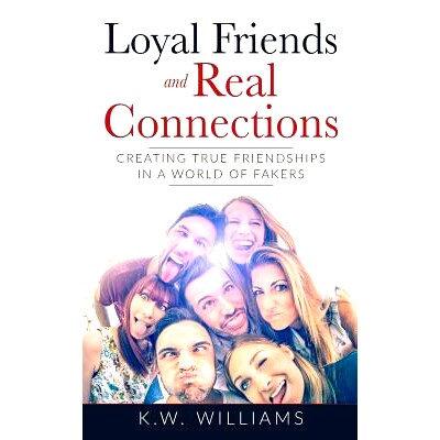 预订 Loyal Friends And Real Connections: Creating True Friendships In A World Of Fakers: 9781547034499