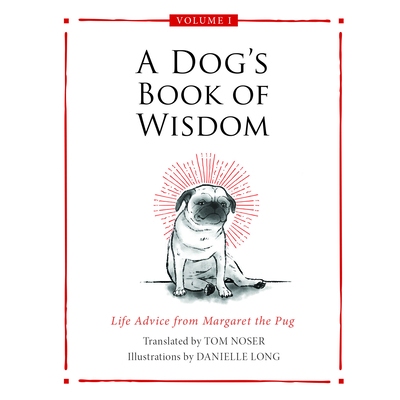 预订 A Dog’s Book of Wisdom: Life Advice from Margaret the Pug: Life Advice from Margaret the Pug 狗狗智慧书：哈巴狗玛