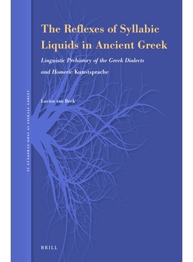 预订 The Reflexes of Syllabic Liquids in Ancient Greek: Linguistic Prehistory of the Greek Dialects and Homeric Kunstspr