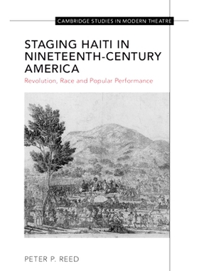 预订 Staging Haiti in Nineteenth-Century America: Revolution, Race and Popular Performance 海地在19世纪的美国：*、种族与