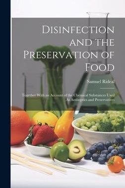 [预订]Disinfection and the Preservation of Food: Together With an Account of the Chemical Substances Used  9781021065650