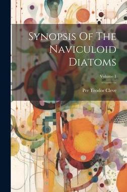 [预订]Synopsis Of The Naviculoid Diatoms; Volume 1 9781020401527