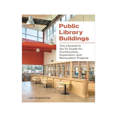 [预订]Public Library Buildings: The Librarian’s Go-To Guide for Construction, Expansion, and Renovation  9781440838583