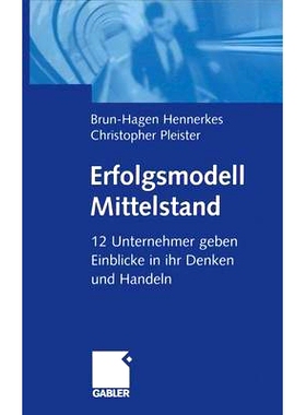 预订 Erfolgsmodell Mittelstand: 12 Unternehmer geben Einblicke in ihr Denken und Handeln: 9783322822475