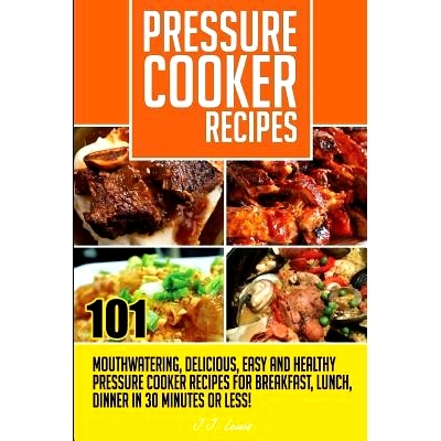 预订 Pressure Cooker Recipes: 101 Mouthwatering, Delicious, Easy and Healthy Pressure: 9781508865292