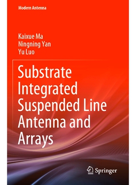 预订 Substrate Integrated Suspended Line Antenna and Arrays 基板集成悬挂线天线与阵列: 9789819950133