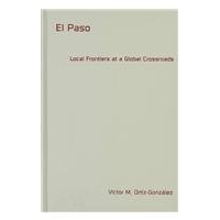 预订 El Paso: Local Frontiers at a Global Crossroads: 9780816640768